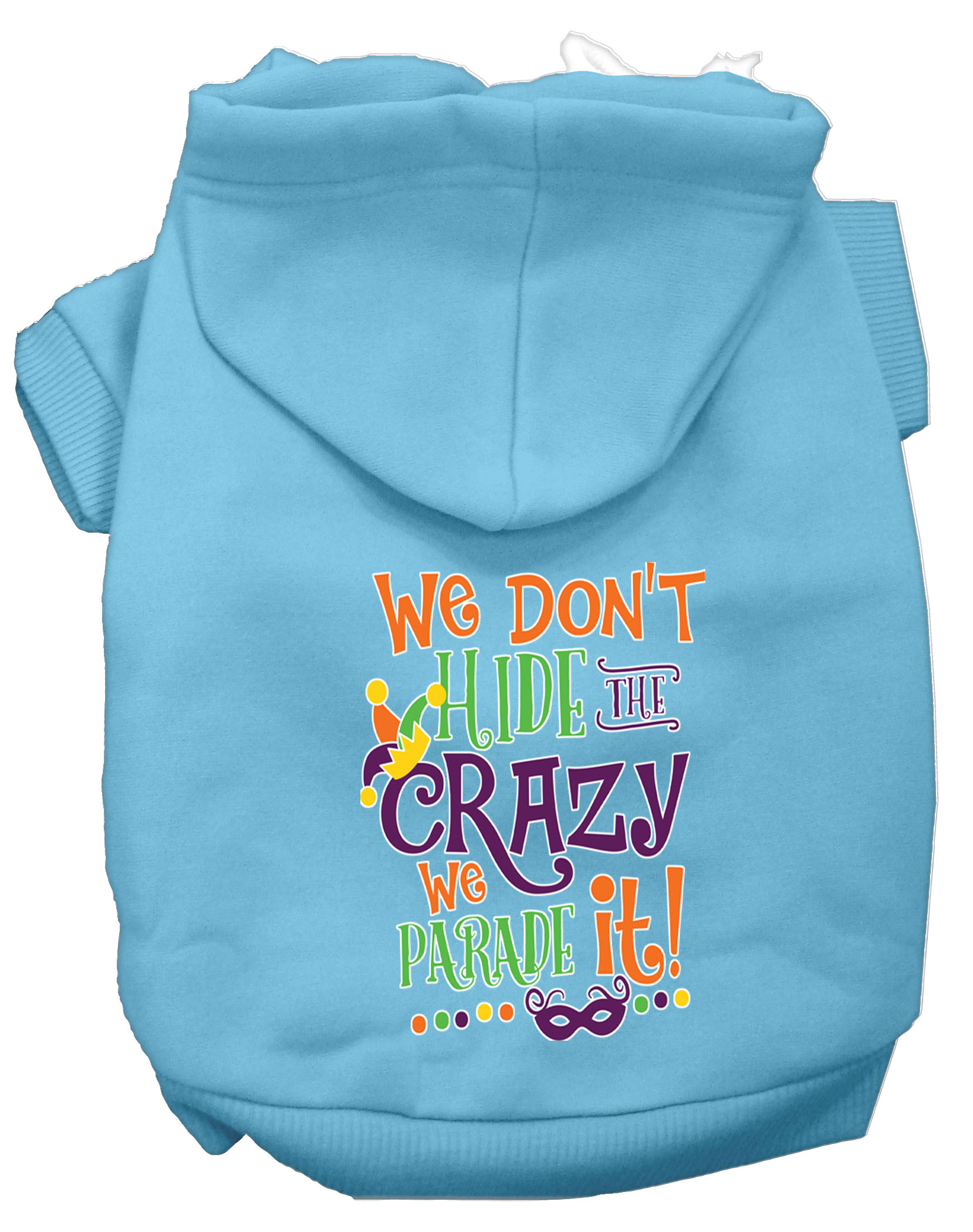 We Don't Hide the Crazy Screen Print Mardi Gras Dog Hoodie Baby Blue L